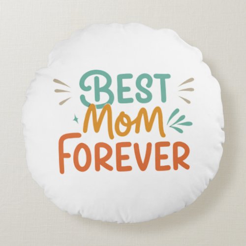 Best Mom Forever Round Pillow