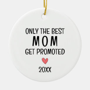 Best Mom Get Promoted – Personalized Year Ceramic Ornament