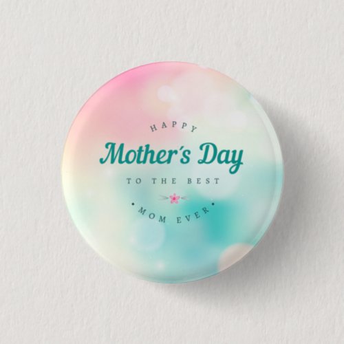 Best Mom Happy Mothers Day  Pin Button