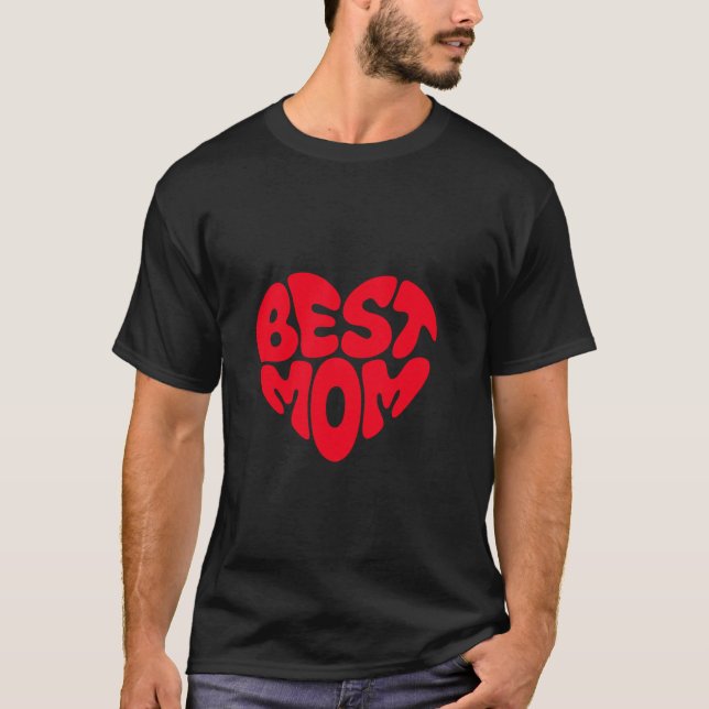 Best Mom Heart Design Perfect Mother s Day Mum Bir T-Shirt (Front)