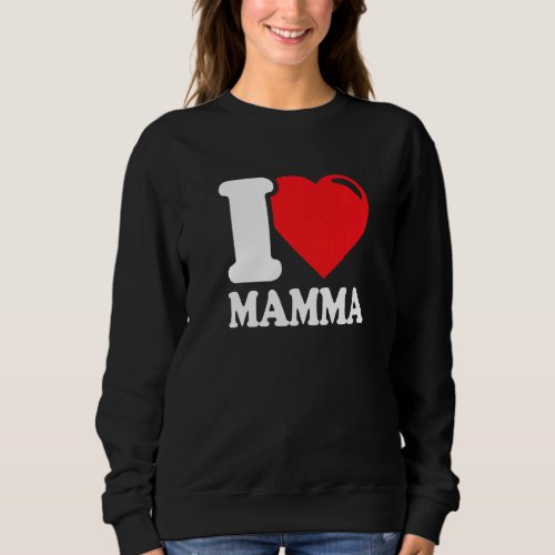 Best Mom I Love Mom I Love My Mom Sweatshirt