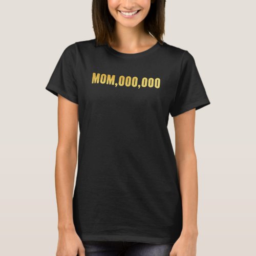 Best Mom In Millions Mom 000 000 T_Shirt