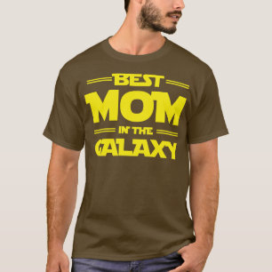 Best Mom In The Galaxy Gift For Mom T-Shirt