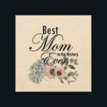 Best Mom in the History ever Wood Wall Art<br><div class="desc">Gift for Mother’s day,  Watercolor Floral monogram,  gift for mother,  gift for women,  monogrammed,  initial for her,  modern,  teens,  for her.</div>