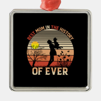 Best Mom In The History Metal Ornament