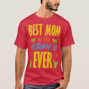 Best Mom In The History Of Ever Cats T-Shirt