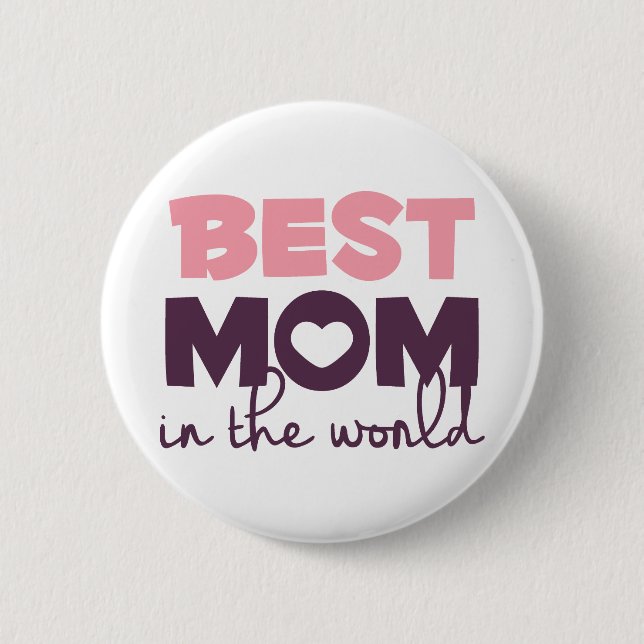 Best Mom In The World, Happy Mothers Day Gift Button (Front)