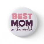 Best Mom In The World, Happy Mothers Day Gift Button