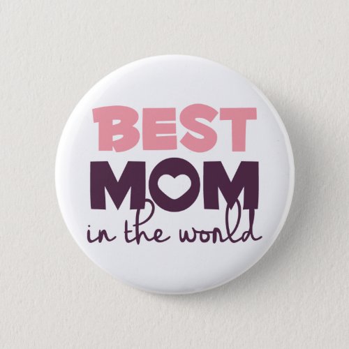 Best Mom In The World Happy Mothers Day Gift Button