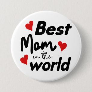 Best Mom In The World Mother's Day Button