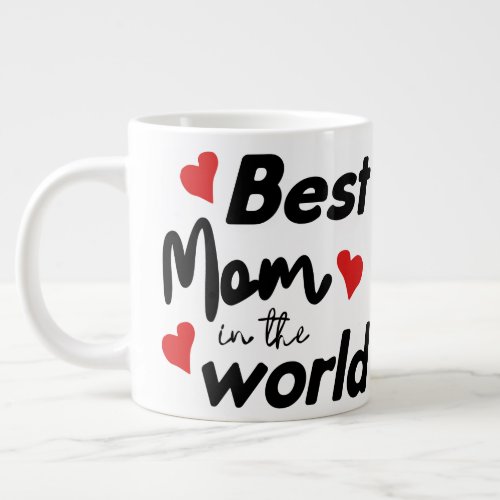 Best Mom In The World Mothers Day Giant Coffee Mug
