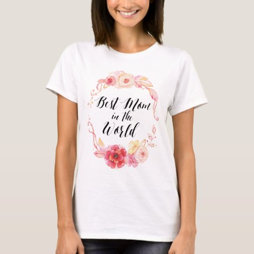 Best Mom In The World Mothers Day T_Shirt
