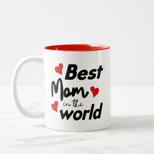 Best Mom In The World Mothers Day Two_Tone Coffee Mug