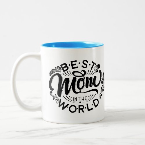 Best Mom In The World Mothers Day Two_Tone Coffee Two_Tone Coffee Mug