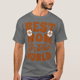 Best Mom In The World T-Shirt
