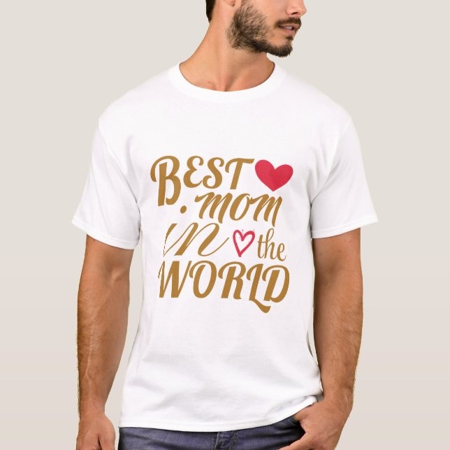 Best Mom in The World T-Shirt –  Gift for Mother's (Front)