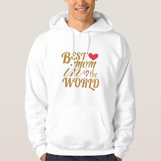 Best Mom in The World T-Shirt –  Gift for Mother's Hoodie (Front)