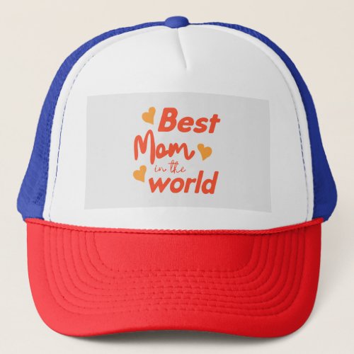 Best mom in the world trucker hat