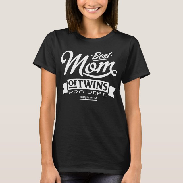 Best Mom Of Twins Pro Dept. Super Mom T-Shirt (Front)