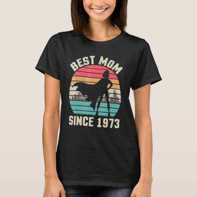 Best Mom Since 1973 Birthday Mother Mommy Mama 49  T-Shirt (Front)