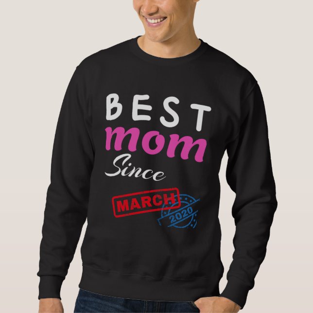 Best Mom Since March 2020 Sweatshirt (Front)