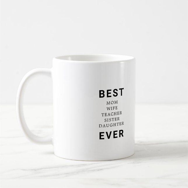 Best Mom Wife Teacher Sister Daughter Ever Coffee Mug (Left)