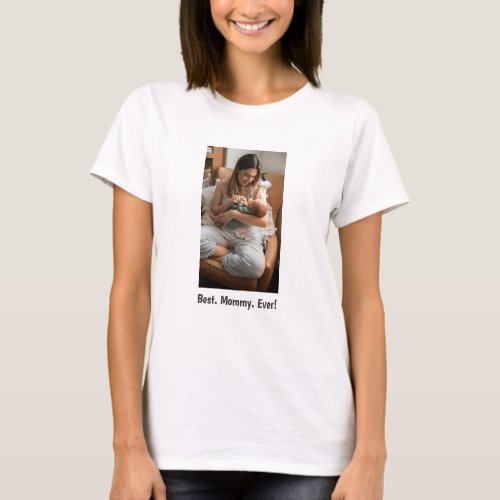 Best Mommy Ever  Family Photo T_Shirt
