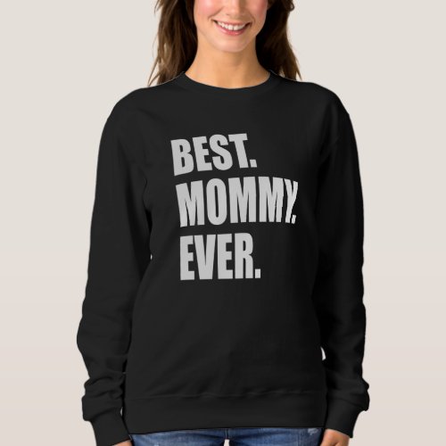 Best Mommy Ever Wife And Mom For Mother Day Sweatshirt