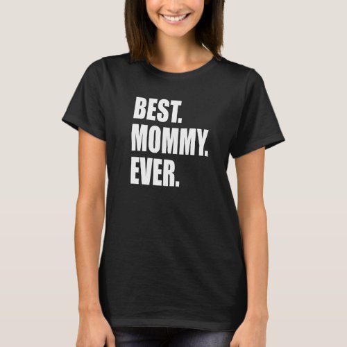 Best Mommy Ever Wife And Mom For Mother Day T_Shirt