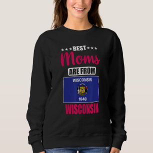 Best Moms are from Wisconsin Sweatshirt