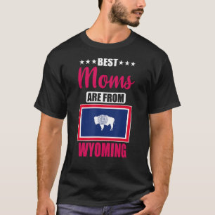 Best Moms are from Wyoming T-Shirt