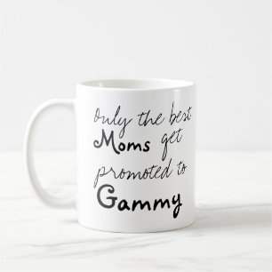 Best Moms Get Promoted to Gammy Coffee Cup Mug