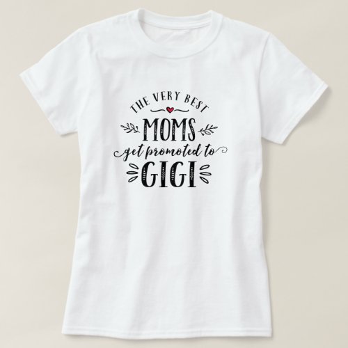 Best Moms Get Promoted to GIGI T_shirt