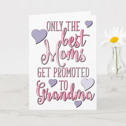 Best Moms Get Promoted To Grandma Mothers Day Card
