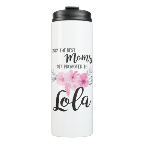 Best Moms Get Promoted to Lola Thermal Tumbler