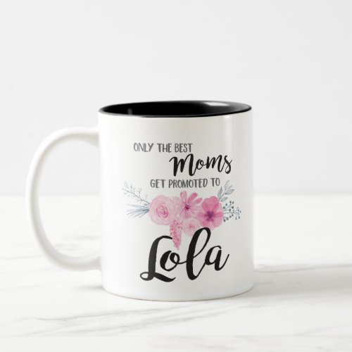 Best Moms Get Promoted to Lola Two_Tone Coffee Mug