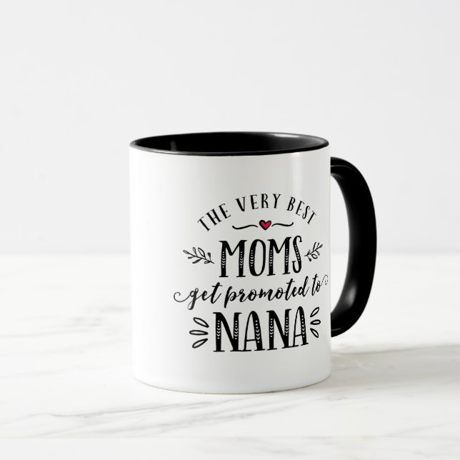 Best Moms Get Promoted to NANA Mug (Front Right)
