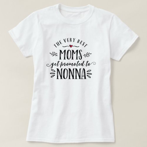 Best Moms Get Promoted to NONNA T_shirt