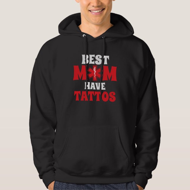 Best Moms Have Tattoos Mom Tattoo  Mothers Day Hoodie (Front)