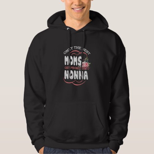 Best Moms Promoted To Nonna Grandma Mothers Day Fl Hoodie