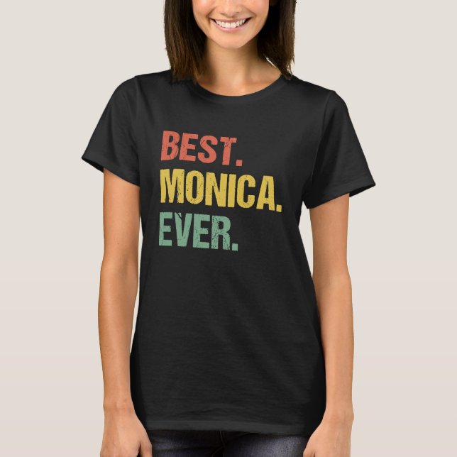 Best Monica Ever Retro  Name Humor Nickname T-Shirt (Front)