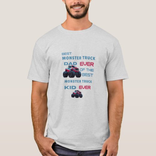 Best Monster Truck Dad of The best Kid Ever T_Shirt