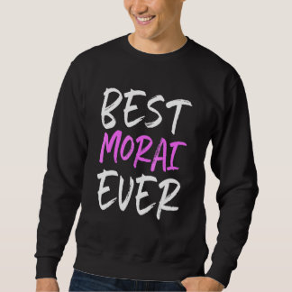 Best Morai Ever Cool Sweatshirt