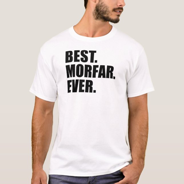 Best. Morfar. Ever. T-Shirt (Front)