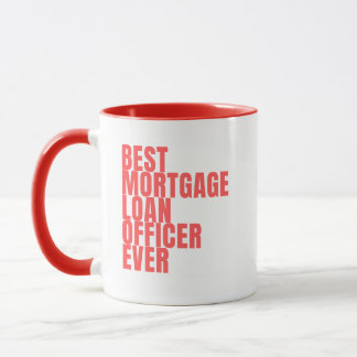 Best Mortgage Loan Officer Ever coffee mug