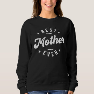 Best Mother Ever  2 Sweatshirt