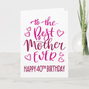Best Mother Ever 40th Birthday Typography in Pink Card
