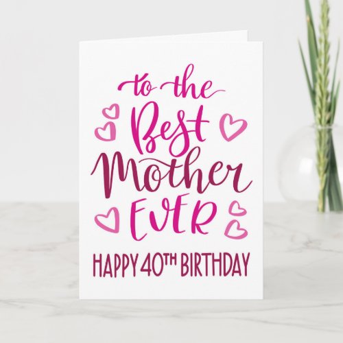 Best Mother Ever 40th Birthday Typography in Pink Card