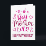 Best Mother Ever 83rd Birthday Typography in Pink Card<br><div class="desc">Simple but bold typography in pink tones to wish your Best Mother EVER a Happy 83rd Birthday. © Ness Nordberg</div>