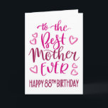 Best Mother Ever 88th Birthday Typography in Pink Card<br><div class="desc">Simple but bold typography in pink tones to wish your Best Mother EVER a Happy 88th Birthday. © Ness Nordberg</div>